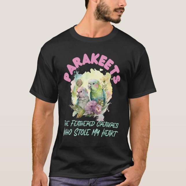 Parakeets The Feathered Creatures Who Stole My Hea T Shirt (Framsida)