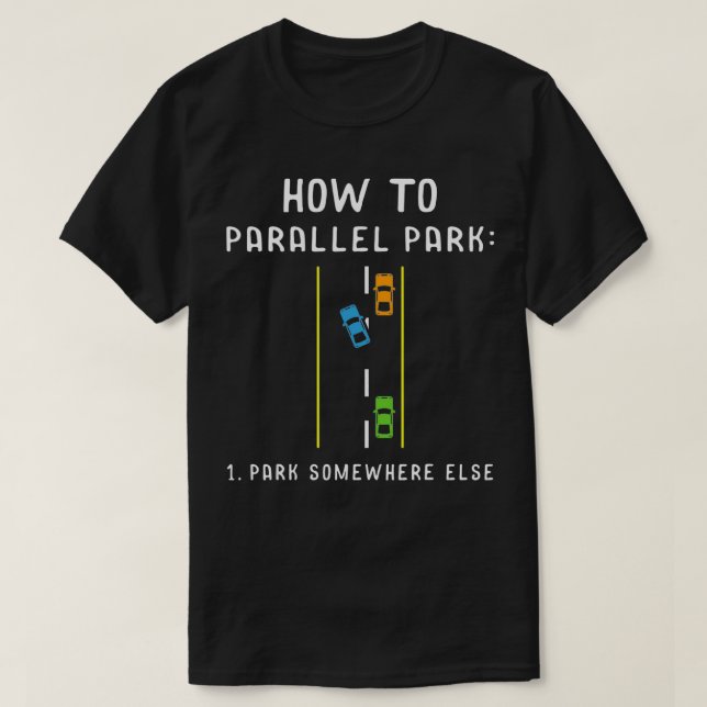 Parallel Parking Else Driving Mode on Gift Idea Dr T Shirt (Design framsida)