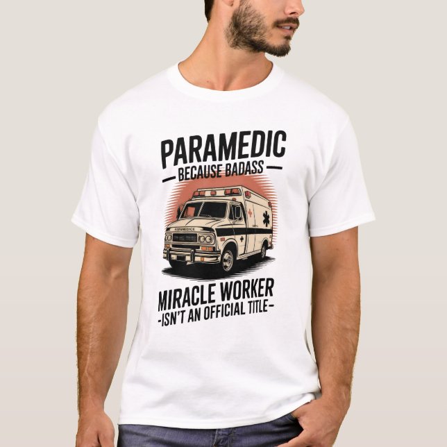 Paramedic – Because Badass Miracle Worker Isn’t An T Shirt (Framsida)