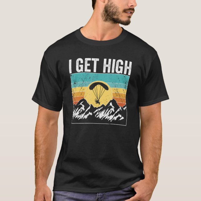 Paramotor Pilot I get high Paramotoring T Shirt (Framsida)