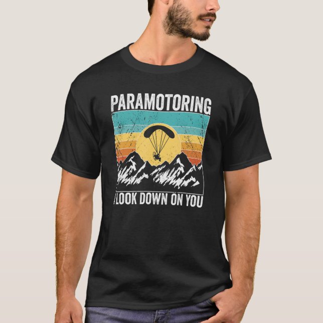Paramotor Pilot.. Jag tittar ner på dig Paramotori T Shirt (Framsida)