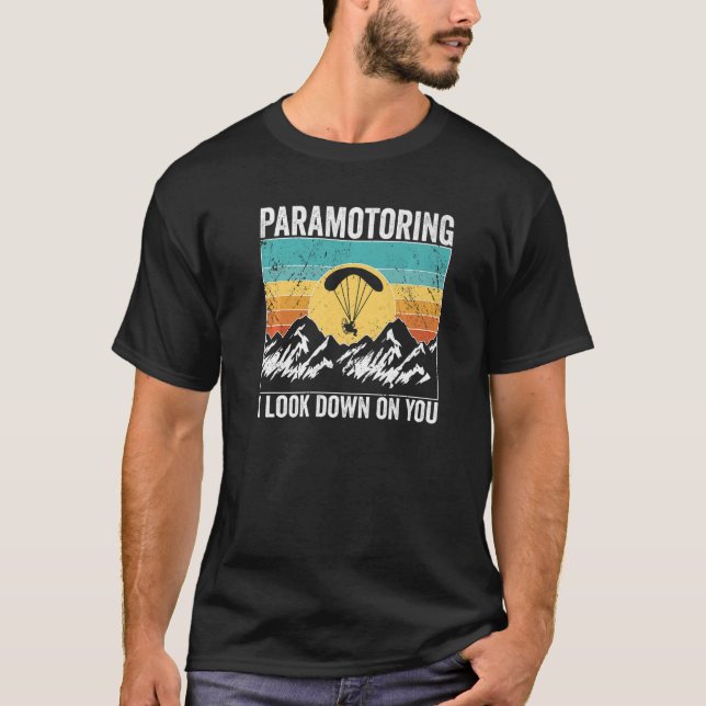 Paramotor Pilot Jag tittar ner på dig Paramotoring T Shirt (Framsida)