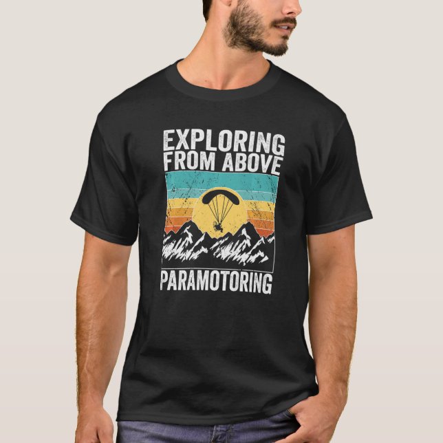 Paramotor Pilot Utforska från ovan Paramotoring T Shirt (Framsida)