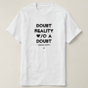 Paranoia motto: "Tvivla verkligheten utan tvivel!" T Shirt