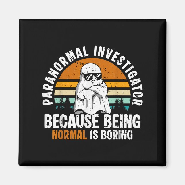 Paranormal Investigator Because Being Normal Is Bo Magnet (Framsidan)