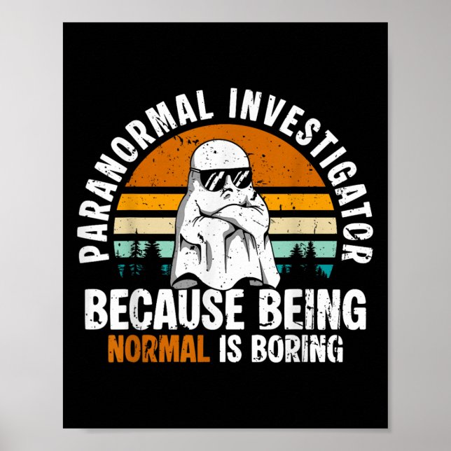 Paranormal Investigator Because Being Normal Is Bo Poster (Framsidan)