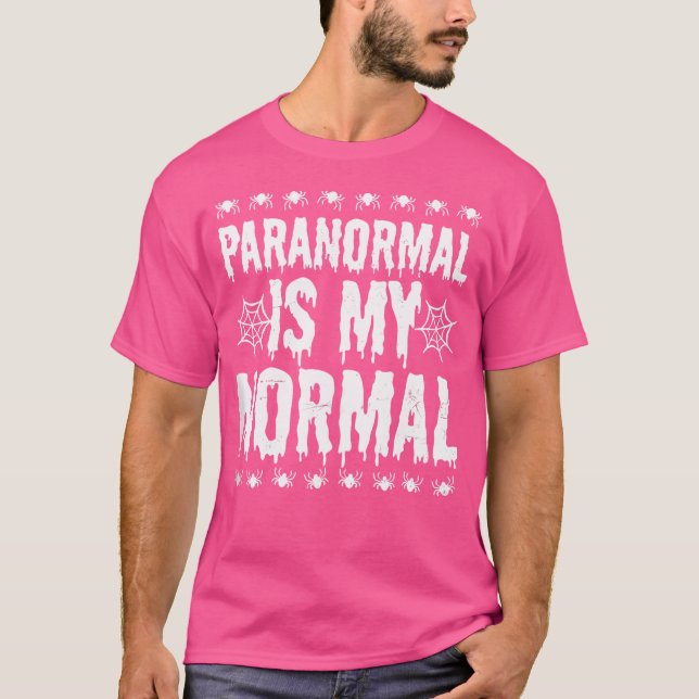 Paranormal Is My Normal Design Spökjakt T Shirt (Framsida)