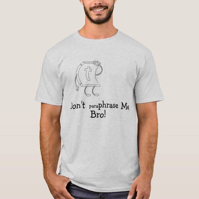 "Paraphrase inte mig, Bro!", Bibel kristen Tee Shirt (Framsida)