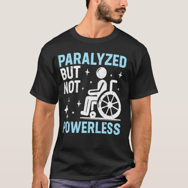 Paraplegisk, paralyserad men inte kraftlös t shirt (Framsida)