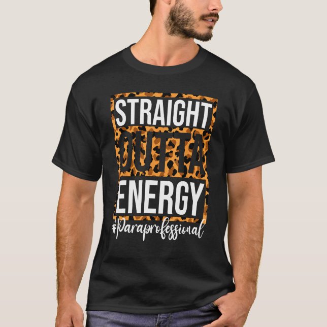 Paraprofessional Straight Outta Energy Para Teache T Shirt (Framsida)