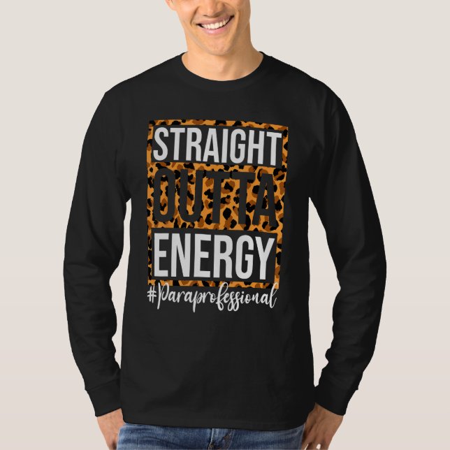 Paraprofessional Straight Outta Energy Para Teache T Shirt (Framsida)