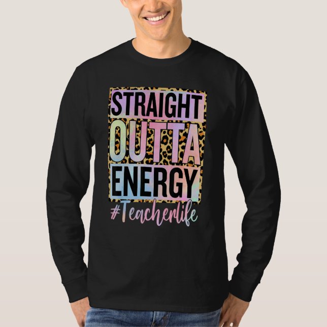 Paraprofessional Straight Outta Energy Teacher Lif T Shirt (Framsida)