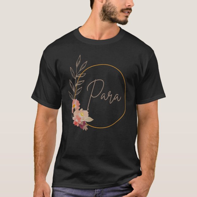 Paraprofessional Teacher Aide Floral Para Life Tea T Shirt (Framsida)