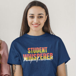Paraprofessionell Student Whisperer T Shirt