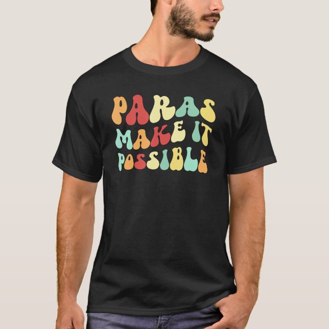 Paras Make It Possible Paraprofessional Parapro T Shirt (Framsida)