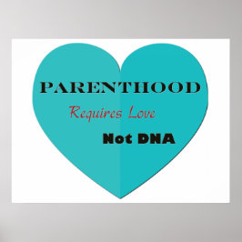 Parenthood kräver Kärlek ej DNA Poster