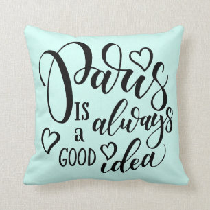 Paris är en bra idé skrivar alltid kudde