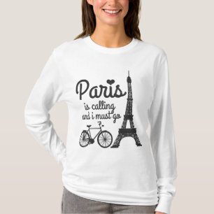 Paris ringer och jag måste gå Frankrike Eiffel Tor T Shirt