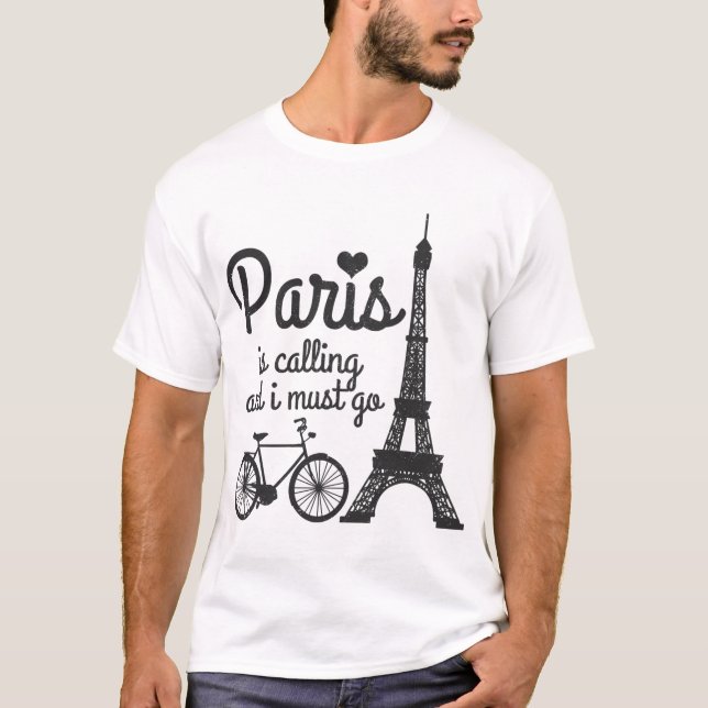 Paris ringer och jag måste gå Frankrike Eiffel Tor T Shirt (Framsida)
