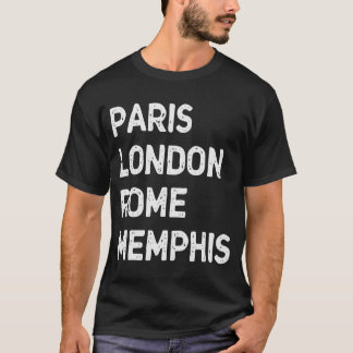 Paris Rom London Memphis T Shirt