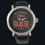 Parker Namn Funny Personlig Birthday Parker Armbandsur<br><div class="desc">Det här är en design med text Jag är höger att jag är Parker. En coola för vänner eller familj med namnet Parker. Om ditt för- eller efternamn är Parker är produkten till dig. För Parker i Valentines day.</div>