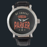 Parker Namn Funny Personlig Birthday Parker Armbandsur<br><div class="desc">Det här är en design med text Jag är höger att jag är Parker. En coola för vänner eller familj med namnet Parker. Om ditt för- eller efternamn är Parker är produkten till dig. För Parker i Valentines day.</div>