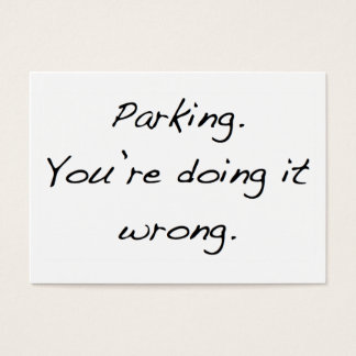 Parkerar. Du gör fel. Visitkort