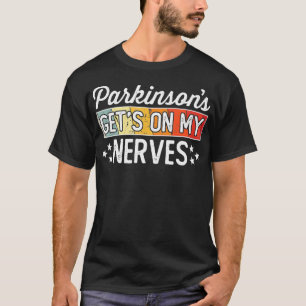 Parkinsons kommer på min Nerves Funny-citat T Shirt