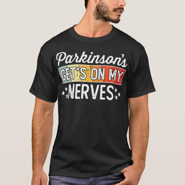 Parkinsons kommer på min Nerves Funny-citat T Shirt (Framsida)