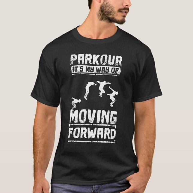Parkour är mitt sätt att föra Flyttan framåt T Shirt (Framsida)