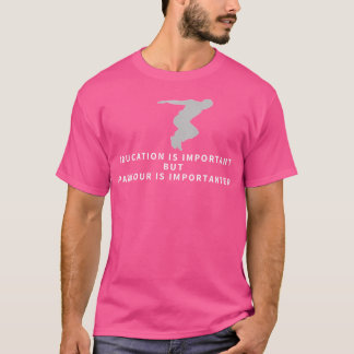 Parkour Education Is Important Funny Parkour T Shirt