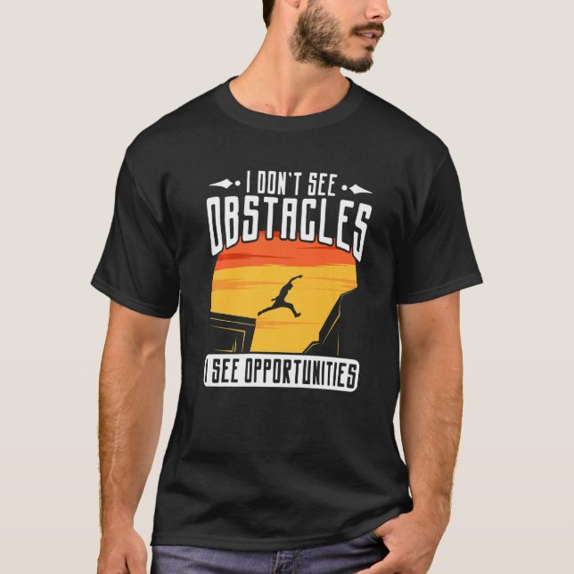 Parkour Freerunning Traceur Athlete I Dont See Obs T Shirt (Framsida)