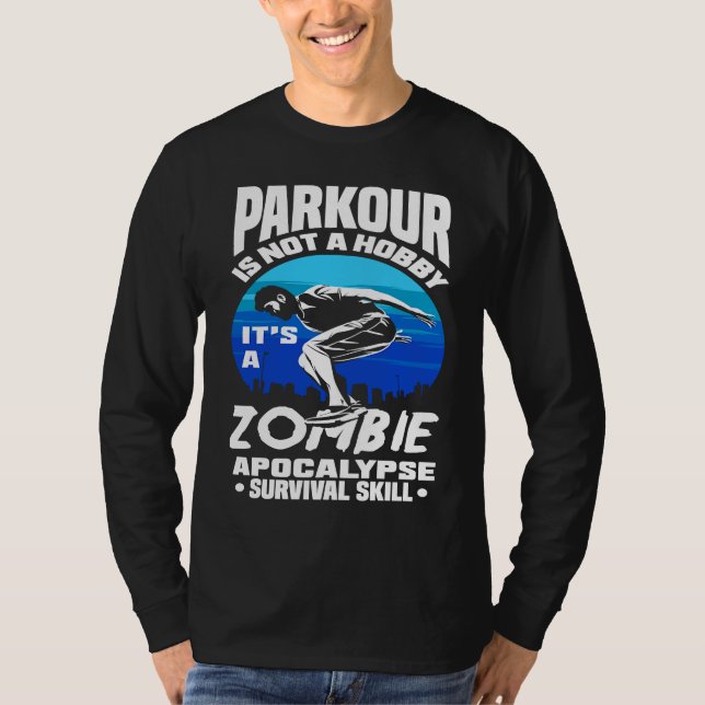 Parkour Not A Hobby It's Zombie Apocalypse Surviva T Shirt (Framsida)