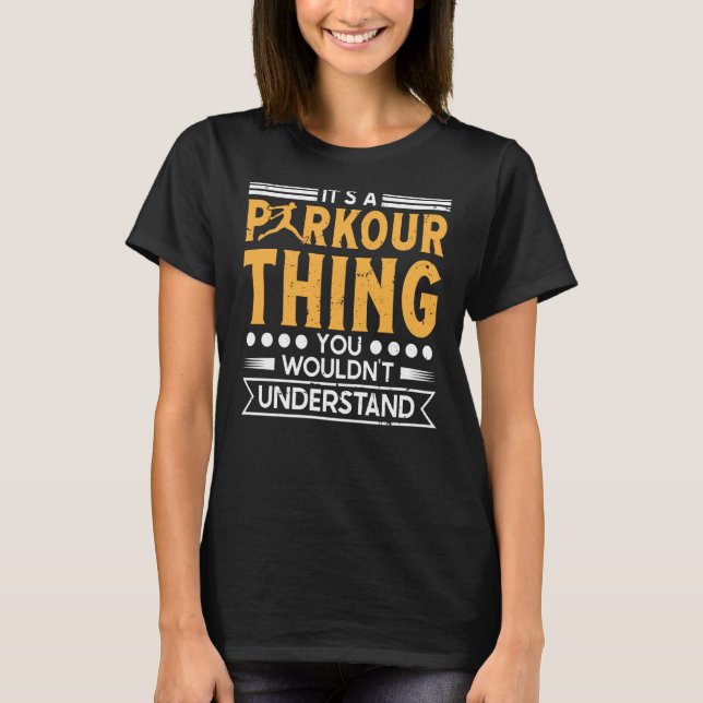 Parkour thing wouldnt understand for traceurs & fr t shirt (Framsida)