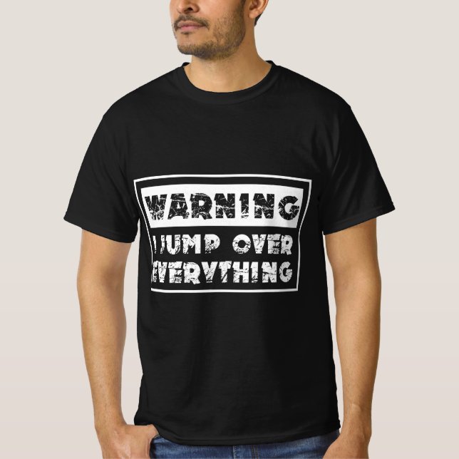 Parkour Warning I Jump Over Everything Free Runnin T Shirt (Framsida)