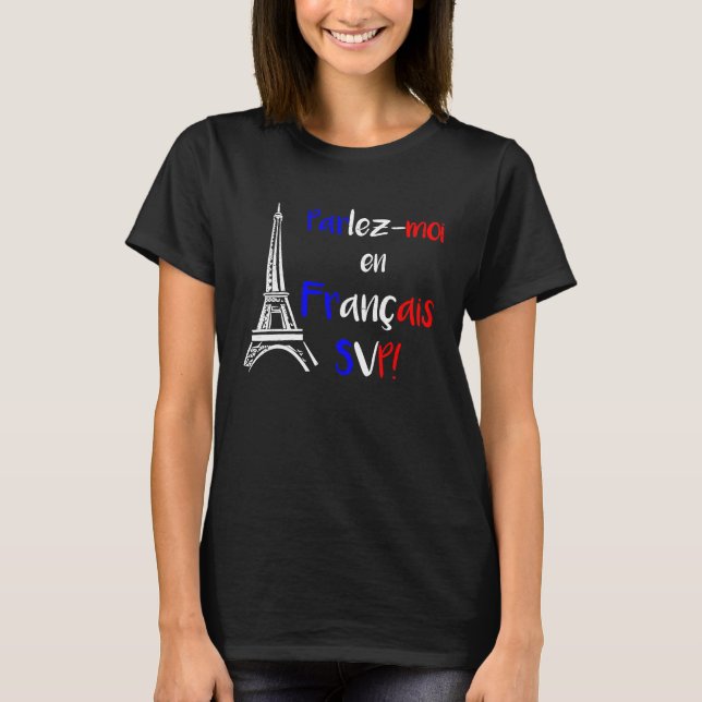 Parlez Moi en Francais SVP   Francophone T Shirt (Framsida)