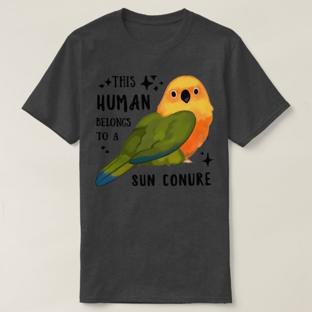 Parrot detta mänskliga Tillhör till en Sol Conure  T Shirt (Design framsida)