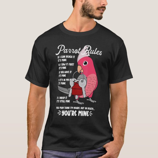 Parrot House Rules It's Mine I Rose-breasted Galah T Shirt (Framsida)