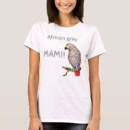 Parrot Mami! Afrikansk grått parrot T Shirt