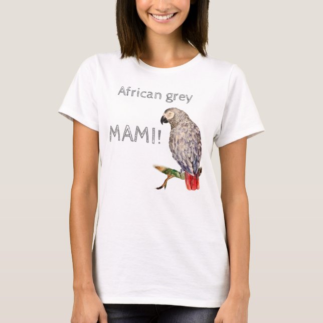 Parrot Mami! Afrikansk grått parrot T Shirt (Framsida)