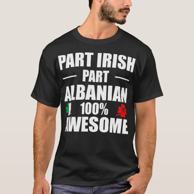 Part Irish Part Albanian 100% Fantastisk T Shirt (Framsida)