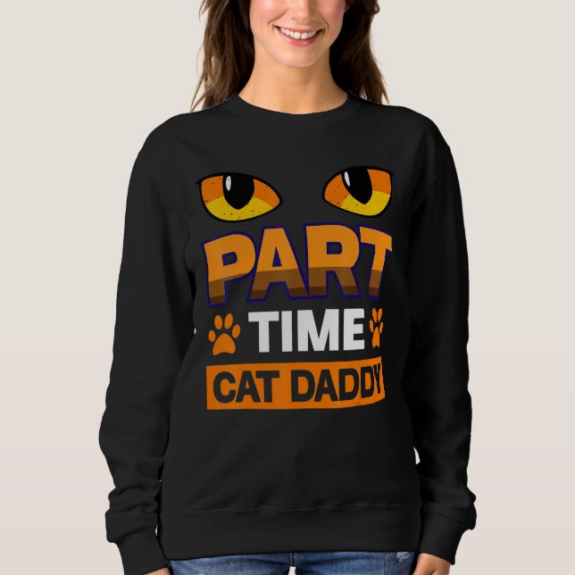 Part Time Cat Daddy Cat T Shirt (Framsida)
