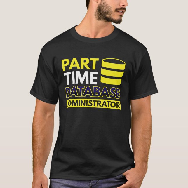 Part Time Database Administrator T Shirt (Framsida)