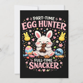 Part‑Time Egg Hunter, Full‑Time Snacker Easter  Julkort