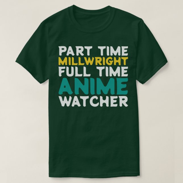Part Time Millwright Fullt Time Watcher T Shirt (Design framsida)