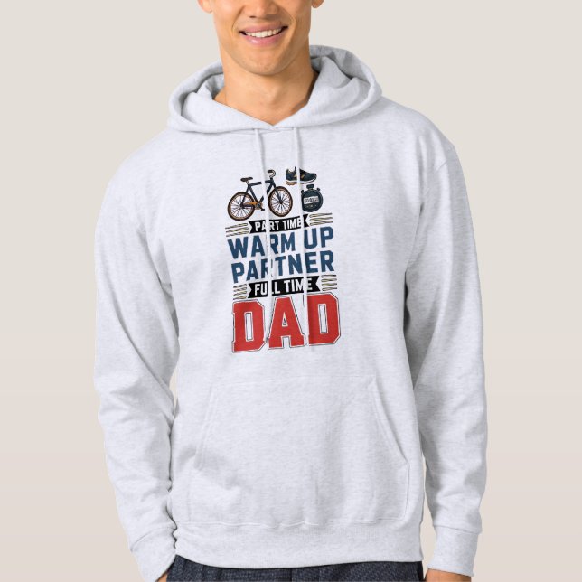 Part-Time Warm Up Partner Full Time Dad Hoodie (Framsida)