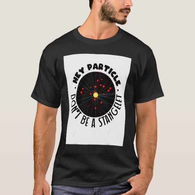 Particle Strangelet Quantum Mechanics Science Phys T Shirt (Framsida)