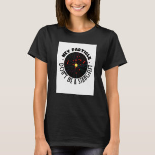 Particle Strangelet Quantum Mechanics Science Phys T Shirt