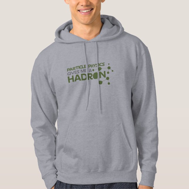 Partikelfysiken ger mig en Hadronskjorta Sweatshirt Med Luva (Framsida)