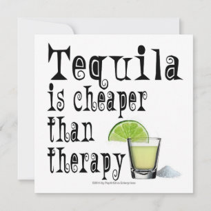 PARTSINBJUDNINGAR, TEQUILA ÄR CHEAPER ÄN TERAPI INBJUDNINGAR